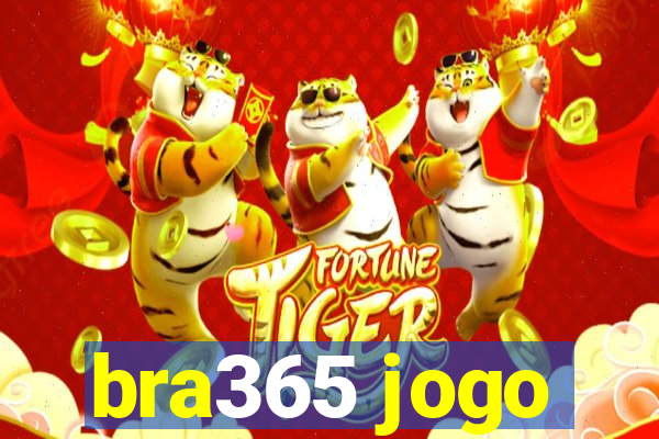 bra365 jogo